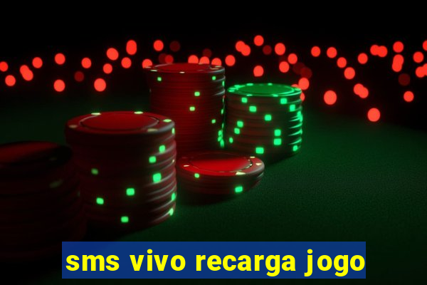 sms vivo recarga jogo